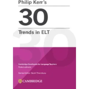 Anglický jazyk Philip Kerr’s 30 Trends in ELT (Cambridge Handbooks for Language Teachers) - Philip Kerr