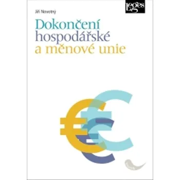 Dokončení hospodářské a měnové unie - doc. Ing. Jiří Novotný CSc.