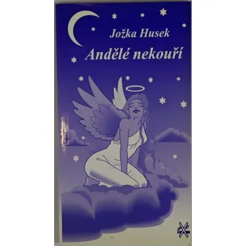 Poezie Andělé nekouří - Jožka Husek
