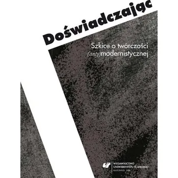 Doświadczając. Szkice o twórczości... - red. Ewa Grzęda