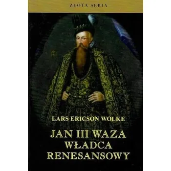 Literární biografie Jan III Waza. Władca renesansu w.2 - Wolke Lars Ericson