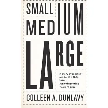 Small, Medium, Large - Dunlavy, Colleen A.