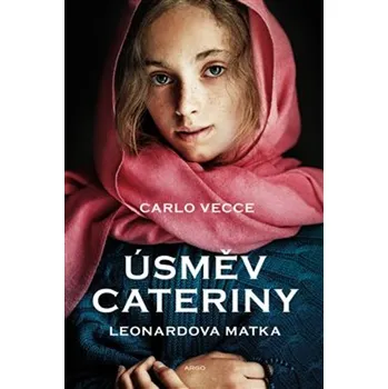 Úsměv Cateriny: Leonardova matka - Carlo Vecce (2024, brožovaná)