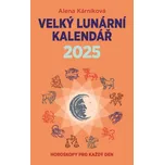 Velký lunární kalendář 2025: Horoskopy pro každý den - Alena Karníková (2024, brožovaná)