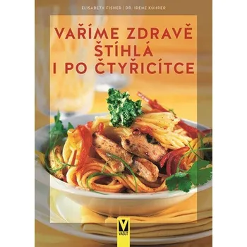 Vaříme zdravě - Štíhlá i po čtyřicítce