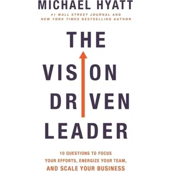 The Vision-Driven Leader - Hyatt Michael