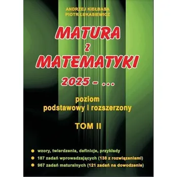 Přírodní věda Matura z matematyki 2025 - ... T.2 ZPiR - Andrzej Kiełbasa, Piotr Łukasiewicz