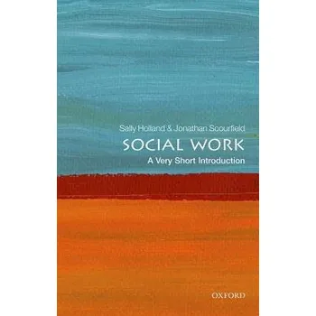 Cizojazyčná kniha Social Work - Holland, Sally (Professor of Social Work, Cardiff University) a Scourfield, Jonathan (Professor of Social Work, Cardiff University)