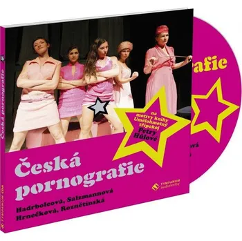 Česká pornografie (Petra Hůlová - Zdena Hadrbolcová, Eva Salzmannová, Lucie Roznětínská, Anna Hrnečková) - CD