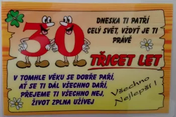 Vtipné přání k narozeninám 30 let Dneska ti patří celý svět 9,5 x 6,5 cm