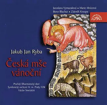Česká hudba Jakub Jan Ryba: Česká mše vánoční - Pražský filharmonický sbor, Symfonický orchestr hl. m. Prahy [CD]