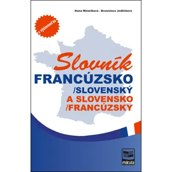 Slovník Francúzsko-slovenský, slovensko-francúzsky slovník - Hana Mináriková