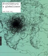 Architektura a globalizace - Jana Tichá (2013, brožovaná)