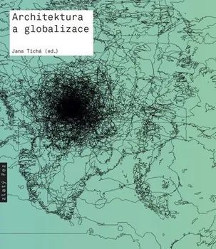 Umění Architektura a globalizace - Jana Tichá (2013, brožovaná)