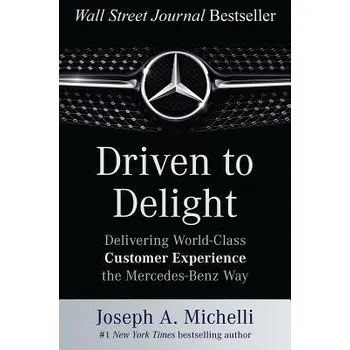 Cizojazyčná kniha Driven to Delight: Delivering World-Class Customer Experience the Mercedes-Benz Way - Michelli, Joseph, PhD