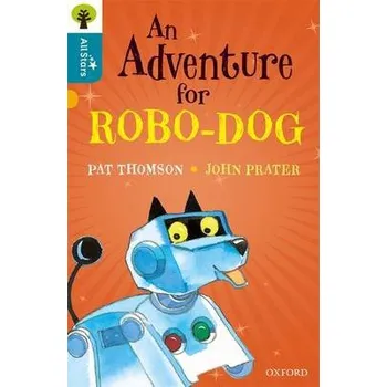 Anglický jazyk Oxford Reading Tree All Stars: Oxford Level 9 An Adventure for Robo-dog - Thomson a Prater a Sage