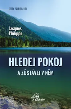 Kniha Hledej pokoj a zůstávej v něm - Jacques Philippe (2020) [E-kniha]