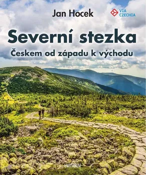 Cestování Severní stezka: Českem od západu k východu - Jan Hocek (2021, pevná)