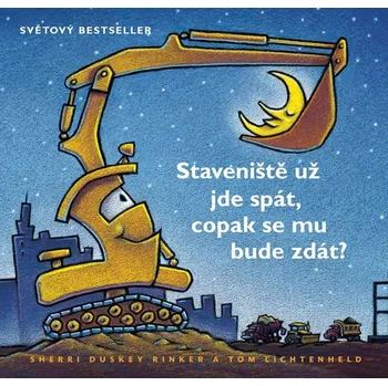 Pohádka Staveniště už jde spát, copak se mu bude zdát? - Tom Lichtenheld, Duskey Rinker Sherri (2020, pevná)