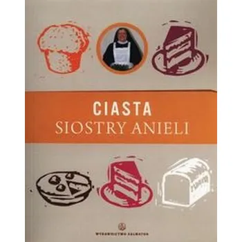 Ciasta siostry Anieli - Garecka Aniela