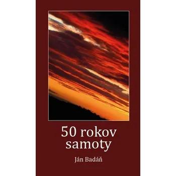 Poezie 50 rokov samoty - Ján Badáň