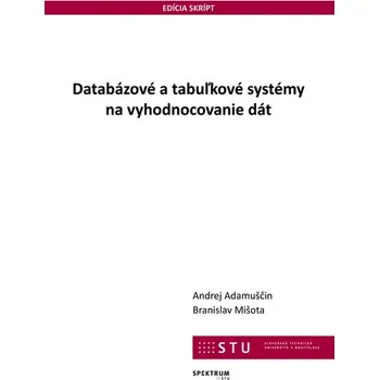 Databázové a tabuľkové systémy na vyhodnocovanie dát - Andrej Adamuščin