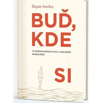 Buď, kde si - Štěpán Smolen