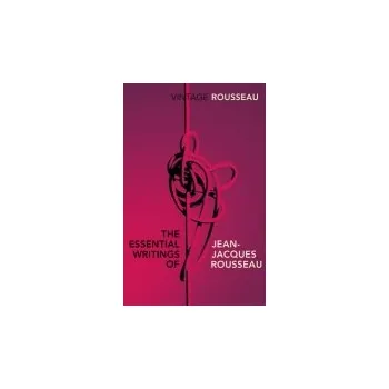 Cizojazyčná kniha Essential Writings of Jean-Jacques Rousseau - Rousseau, Jean-Jacques