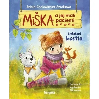 Miška a jej malí pacienti 2: Nečakaní hostia - ANNA CHOLEWIŃSKA-SZKOLIK