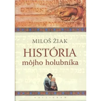História môjho holubníka - Miloš Žiak