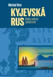 Kyjevská Rus: Dějiny, kultura,…