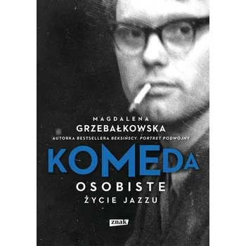 Literární biografie Komeda. Osobiste życie jazzu - Magdalena Grzebałkowska
