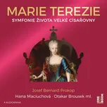 Marie Terezie: Symfonie života velké…