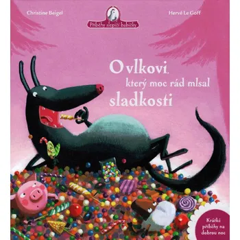 O vlkovi, který moc rád mlsal sladkosti - Christine Beigel (2019, pevná bez přebalu lesklá)