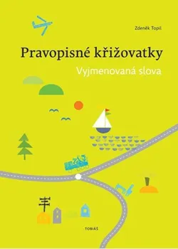Český jazyk Pravopisné křižovatky: Vyjmenovaná slova - Zdeněk Topil (2015)