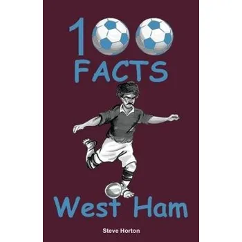 Cizojazyčná kniha 100 Facts - West Ham - Horton, Steve