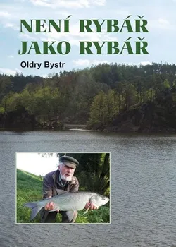 Není rybář jako rybář - Oldry Bystrc (2020, pevná)