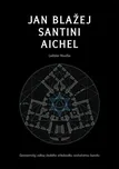 Jan Blažej Santini Aichel: Geometrický…