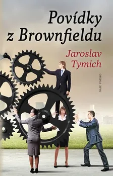 Povídky z Brownfieldu - Jaroslav Tymich (2020, pevná)