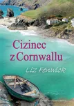 Cizinec z Cornwallu - Liz Fenwick…