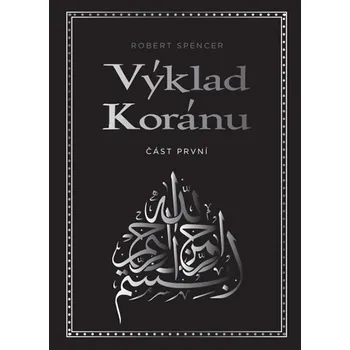 Výklad Koránu 1: Robert Spencer (2018, brožovaná)