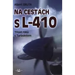 Na cestách s L-410: Třicet roků s…