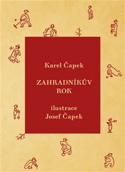 Zahradníkův rok - Karel Čapek (2013, brožovaná)