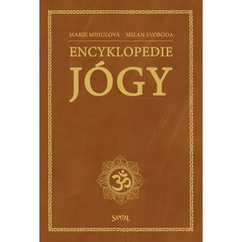 Encyklopedie jógy - Marie Mihulová, Milan Svoboda - 978-80-85965-92-6