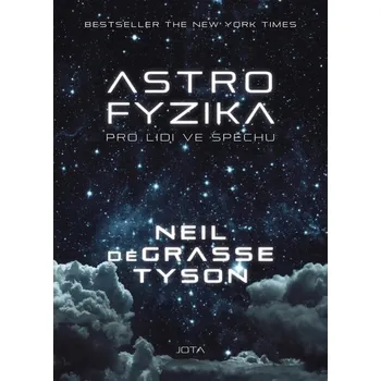 Astrofyzika pro lidi ve spěchu - Neil deGrasse Tyson (2020, pevná) Astrofyzika pro lidi ve spěchu - Neil deGrasse Tyson (2020, pevná)