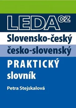 Slovník Slovensko - český, česko - slovenský praktický slovník - Petra Stejskalová [SK/CS] (2018, brožovaná)
