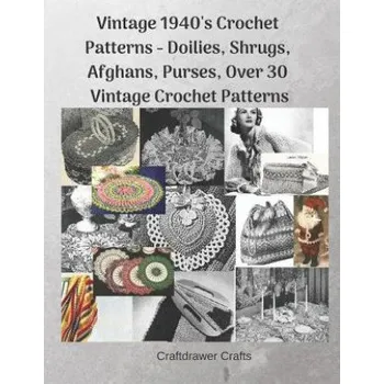 Vintage 1940's Crochet Patterns - Doilies, Shrugs, Afghans, Purses, Over 30 Vintage Crochet Patterns – Craftdrawer Crafts (EN)