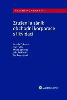 Zrušení a zánik obchodní korporace s likvidací - Jarmila Pokorná a kol. (2020, brožovaná)