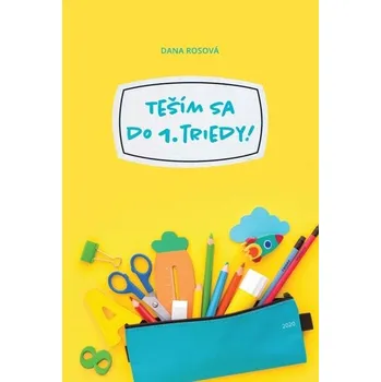 Teším sa do 1. triedy! - Rosová, Dana