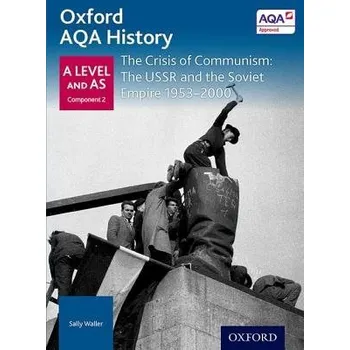 Oxford AQA History for A Level: The Crisis of Communism: The USSR and the Soviet Empire 1953-2000 - Bircher, Rob